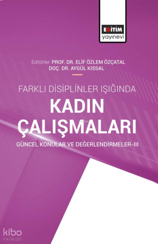 Farklı Disiplinler Işığında Kadın Çalışmaları Güncel Konular ve Değerlendirmeler-III
