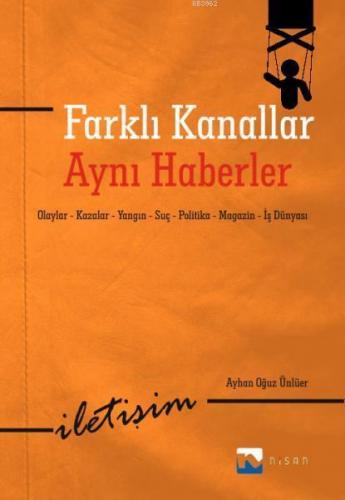 Farklı Kanallar Aynı Haberler; Olaylar - Kazalar - Yangın - Suç - Politika - Magazin - İş Dünyası