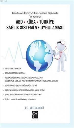 Farklı Siyasal Rejimler ve Refah Sistemleri Bağlamında Tüm Yönleriyle ABD Küba Türkiye Sağlık Sistemi ve Uygulaması