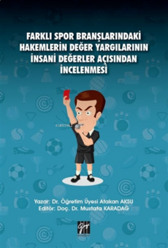 Farklı Spor Branşlarındaki Hakemlerin Değer Yargılarının İnsani Değerler Açısından İncelenmesi