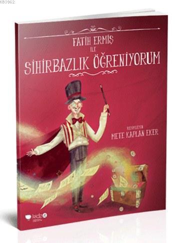 Fatih Ermiş ile Sihirbazlık Öğreniyorum; 7+ Yaş
