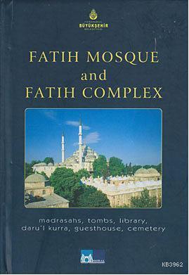 Fatih Mosque and Fatih Complex; Madrasahs, Tombs, Library, Daru'l Kurr