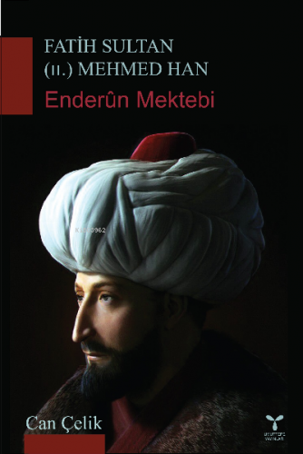 Fatih Sultan (II.) Mehmet Han ;Enderun Mektebi
