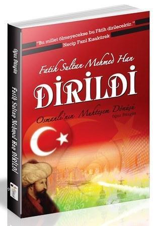 Fatih Sultan Mehmed Han Dirildi; Osmanlı'nın Muhteşem Dönüşü