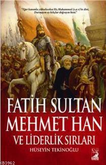 Fatih Sultan Mehmet Han ve Liderlik Sırları