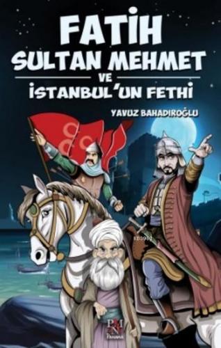 Fatih Sultan Mehmet ve İstanbul'un Fethi