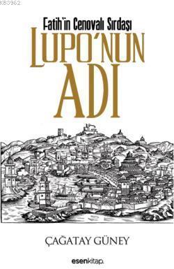 Fatih'in Cenovalı Sırdaşı - Lupo'nun Adı