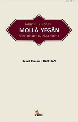 Fatih'in İlk Hocası Molla Yegan Güzelhisar'dan Pay-ı Taht'a