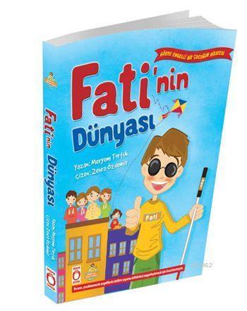 Fati'nin Dünyası; Görme Engelli Bir Çocuğun Hikâyesi