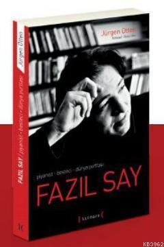 Fazıl Say; Piyanist, Besteci, Dünya Yurttaşı