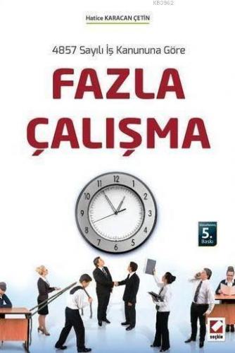 Fazla Çalışma; 4857 Sayılı İş Kanununa Göre