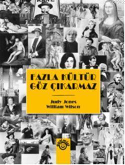 Fazla Kültür Göz Çıkarmaz