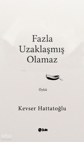 Fazla Uzaklaşmış Olamaz