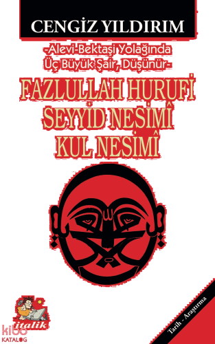 Fazlullah Hurufu Seyyid Nesimî Kul Nesimî;Alevi-Bektaşi Yolağında Üç Büyük Şair, Düşünür