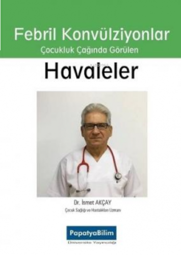 Febril Konvülziyonlar Çocul Çağında Görülen Havaleler