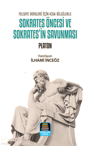 Felsefe Dersleri İçin Kısa Bilgilerle Sokrates Öncesi ve Sokrates'in Savunması