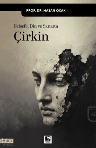 Felsefe Din ve Sanatta Çirkin