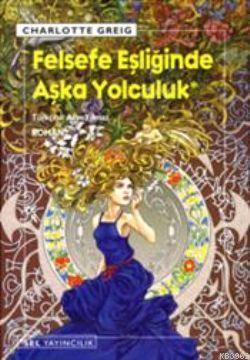 Felsefe Eşliğinde Aşka Yolculuk