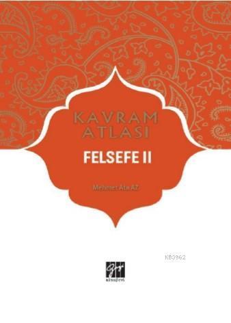 Felsefe II; Kavram Atlası