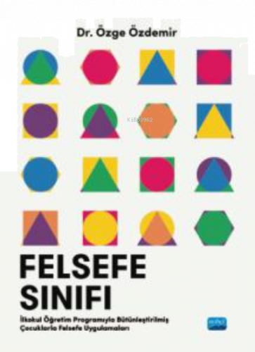 Felsefe Sınıfı ;İlkokul Öğretim Programıyla Bütünleştirilmiş Çocuklarla Felsefe Uygulamaları