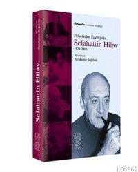 Felsefeden Edebiyata Selahattin Hilav 1928 - 2005
