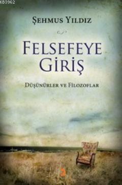 Felsefeye Giriş; Düşünürler ve Filozoflar