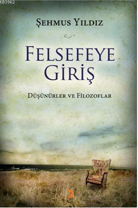 Felsefeye Giriş; Düşünürler ve Filozoflar