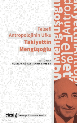 Felsefi Antropolojinin Ufku Takiyettin Mengüşoğlu