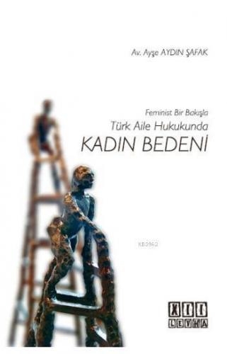 Feminist Bir Bakışla Türk Aile Hukukunda Kadın Bedeni