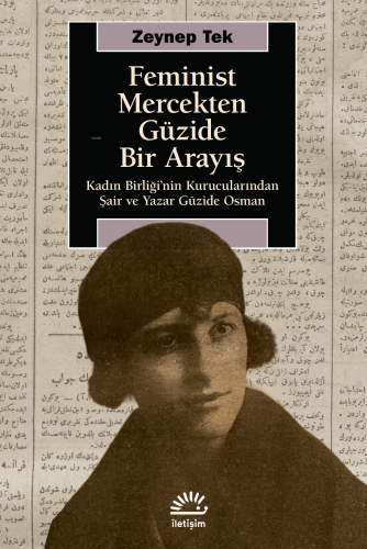 Feminist Mercekten Güzide Bir Arayış ;Kadın Birliği'nin Kurucularından Şair Ve Yazar Güzide Osman