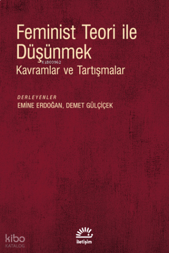 Feminist Teori ile Düşünmek;Kavramlar ve Tartışmalar