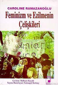 Feminizm ve Ezilmenin Çelişkileri