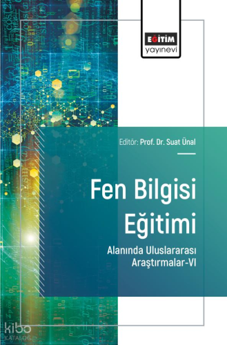 Fen Bilgisi Eğitimi Alanında Uluslararası Araştırmalar - 6