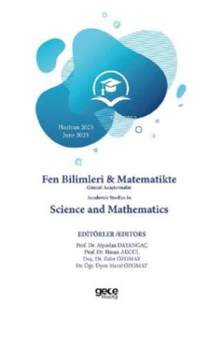 Fen Bilimleri & Matematikte Güncel Araştırmalar Academic Studies in Sc