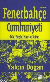 Fenerbehçe Cumhuriyeti; Dün, Bugün ve Daima