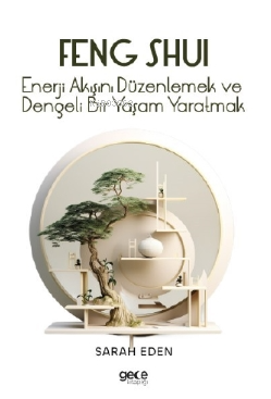 Feng Shui;Enerji Akışını Düzenlemek ve Dengeli Bir Yaşam Yaratmak
