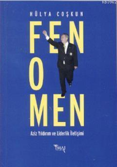 Fenomen; Aziz Yıldırım ve Liderlik İletişimi