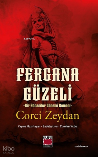 Fergana Güzeli;Bir Abbasiler Dönemi Romanı