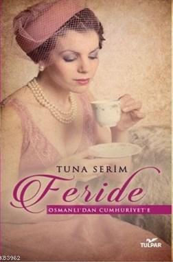 Feride; Osmanlı'dan Cumhuriyet'e