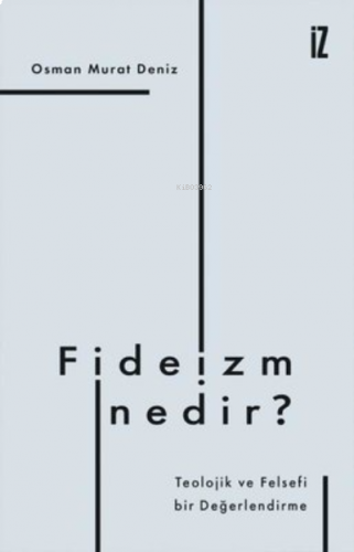 Fideizm Nedir? ;Teolojik ve Felsefi BirDeğerlendirme