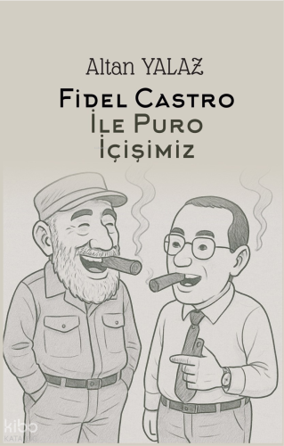 Fidel Castro ile Puro İçişimiz