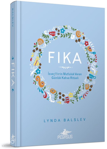 Fıka:  İsveçlilerin Mutluluk Veren Günlük Kahve Ritüeli - Ciltli