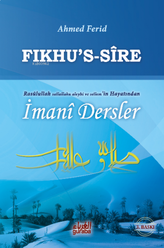 Fıkhu's Sire - Rasulullah Sallallahu Aleyhi ve Sellem'in Hayatından İmani Dersler