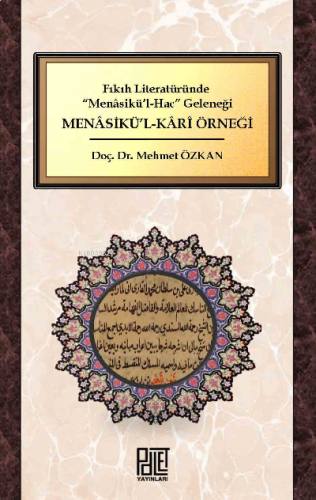 Fıkıh Literatüründe “Menâsikü’l-Hac” Geleneği;Menasikü’l-Kari Örneği