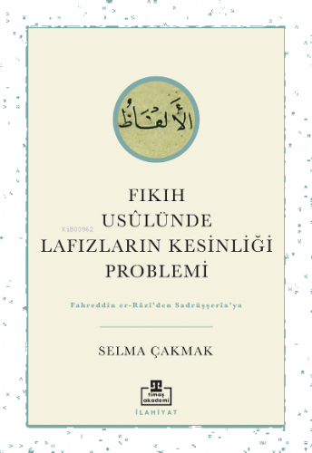 Fıkıh Usûlünde Lafızların Kesinliği Problemi