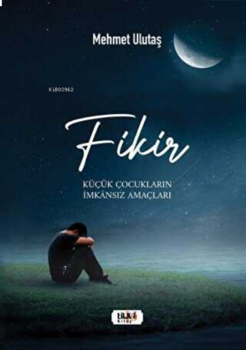 Fikir - Küçük Çocukların İmkansız Amaçları