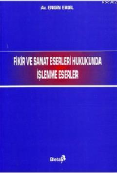Fikir ve Sanat Eserleri Hukukunda İşlenme Eserleri