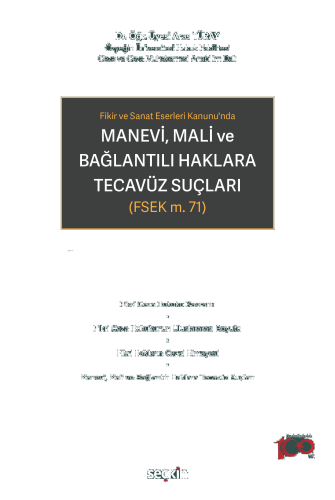 Fikir ve Sanat Eserleri Kanunu'nda Manevi, Mali ve Bağlantılı Haklara Tecavüz Suçları;(FSEK m. 71)