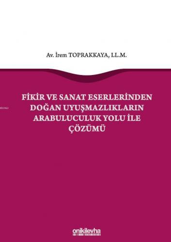 Fikir ve Sanat Eserlerinden Doğan Uyuşmazlıkların Arabuluculuk Yolu ile Çözümü