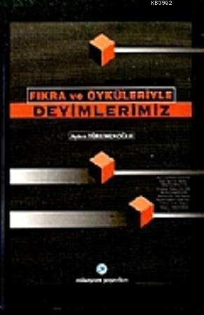 Fıkra ve Öyküleriyle Deyimlerimiz